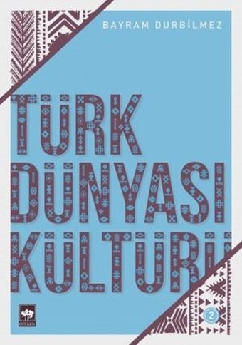 Türk Dünyası Kültürü Bayram Durbilmez Ötüken Neşriyat