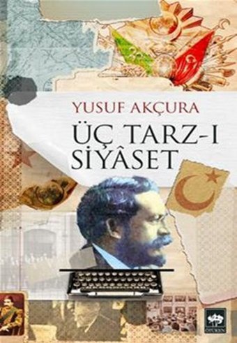 Üç Tarz-ı Siyaset Yusuf Akçura Ötüken Neşriyat