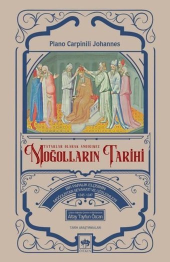 Tatarlar Olarak Andığımız Moğolların Tarihi Plano Carpinili Johannes Ötüken Neşriyat