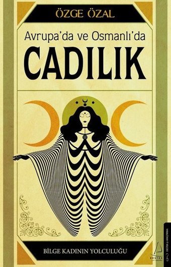 Avrupa'da ve Osmanlı'da Cadılık - Bilge Kadının Yolculuğu Özge Özal Destek Yayınları