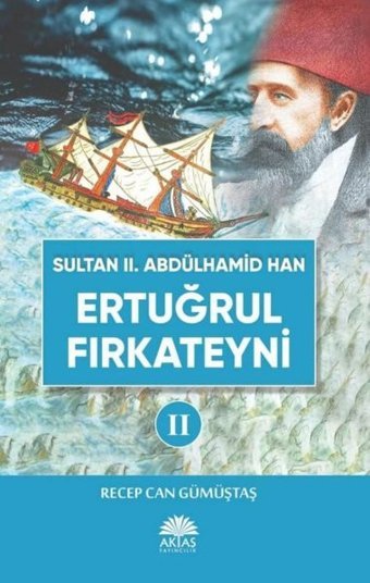 Sultan 2. Abdülhamid Han Etuğrul Fırkateyni Recep Can Gümüştaş Aktaş Yayıncılık