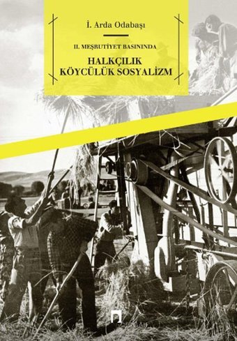 2. Meşrutiyet Basınında Halkçılık Köycülük Sosyalizm İ. Arda Odabaşı Dergah Yayınları