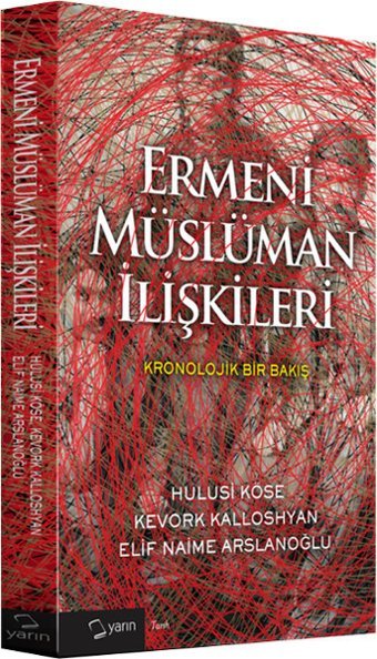 Ermeni Müslüman İlişkileri Kevork Kalloshyan, Hulusi Köse, Elif Naime Arslanoğlu Yarın Yayınları