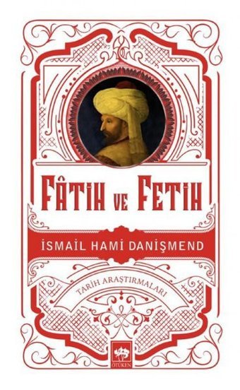 Fatih ve Fetih İsmail Hami Danişmend Ötüken Neşriyat