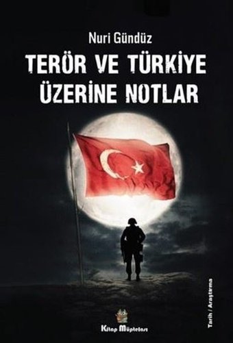 Terör ve Türkiye Üzerine Notlar Nuri Gündüz Kitap Müptelası Yayınları