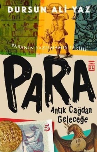 Antik Çağdan Geleceğe Para-Paranın Yazılmamış Tarihi Dursun Ali Yaz Timaş Yayınları