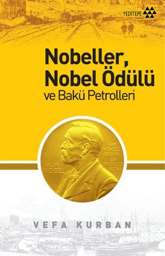 Nobeller Nobel Ödülü ve Bakü Petrolleri Vefa Kurban Yeditepe Yayınevi