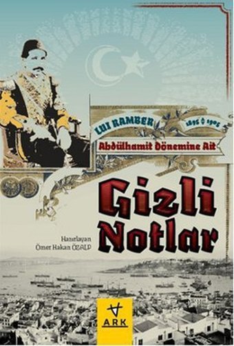 Abdülhamit Dönemine Ait Gizli Notlar Lui Ramber Ark Kitapları