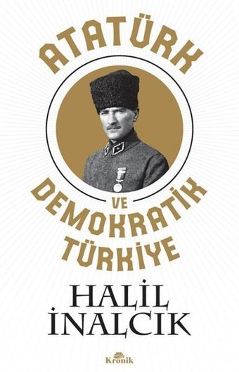 Atatürk ve Demokratik Türkiye Halil İnalcık Kronik Kitap