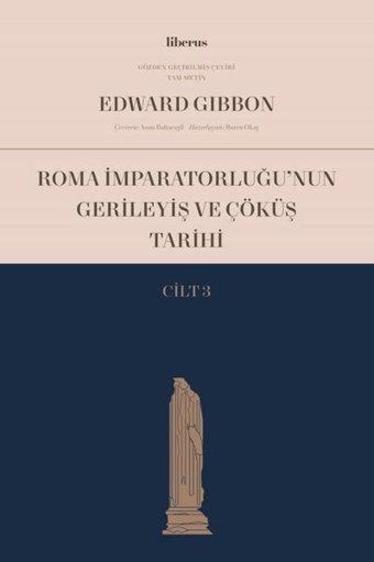 Roma İmparatorluğu'nun Gerileyiş ve Çöküş Tarihi - Cilt 3 Edward Gibbon Liberus