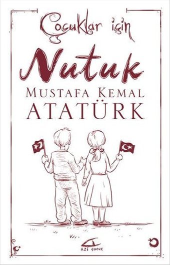 Çocuklar İçin Nutuk Mustafa Kemal Atatürk Asi Kitap