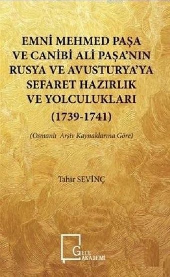 Emni Mehmed Paşa ve Canibi Ali Paşa'nın Rusya ve Avusturya'ya Sefaret Hazırlık ve Yolculukları 1739- Tahir Sevinç Gece Akademi