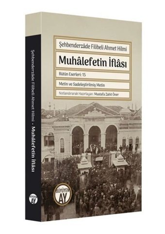 Muhalefetin İflası - Metin ve Sadeleştirilmiş Metin Şehbenderzade Filibeli Ahmet H Büyüyenay Yayınları