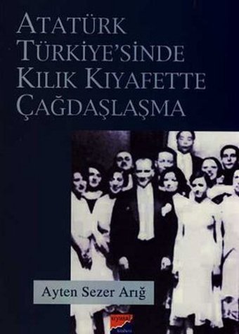 Atatürk Türkiyesi'nde Kılık Kıyafette Çağdaşlaşma Ayten Sezer Siyasal Kitabevi