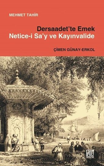 Dersaadet'te Emek Netice-i Sa'y ve Kayınvalide Mehmet Tahir Palet Yayınları