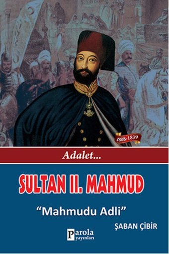 Sultan 2. Mahmud - Adalet - Mahmudu Adli Şaban Çibir Parola Yayınları