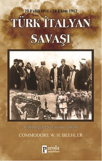 Türk İtalyan Savaşı 1911-1912 Commodore W.H. Beehler Parola Yayınları