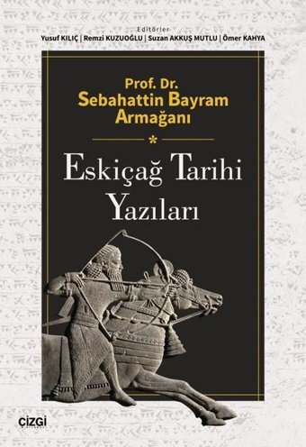 Eskiçağ Tarihi Yazıları - Prof. Dr. Sebahattin Bayram Armağanı Kolektif Çizgi Kitabevi