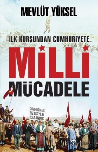 İlk Kurşundan Cumhuriyete Milli Mücadele Mevlüt Yüksel Eftalya Yayınları