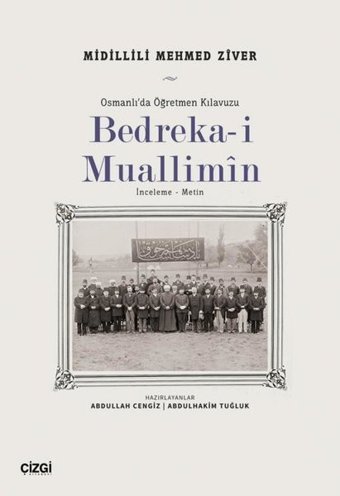 Bedreka-i Muallimin: İnceleme - Metin - Osmanlı'da Öğretmen Kılavuzu Mehmed Ziver Çizgi Kitabevi