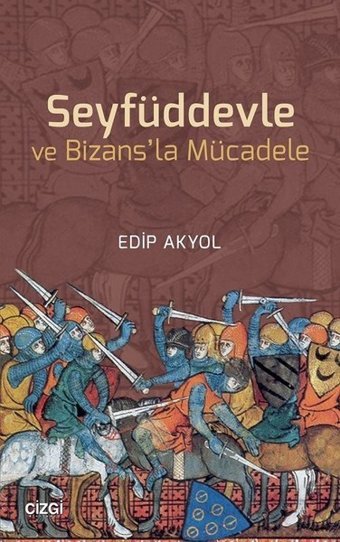 Seyfüddevle ve Bizans'la Mücadele Edip Akyol Çizgi Kitabevi
