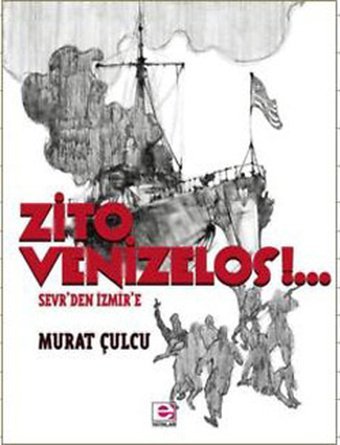 Zito Venizelos - Sevr'den İzmir'e Murat Çulcu E Yayınları