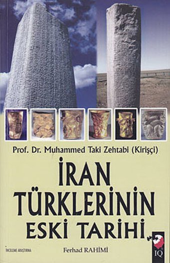 İran Türklerinin Eski Tarihi Muhammed Taki Zehtabi (Kirişçi) IQ Kültür Sanat Yayıncılık
