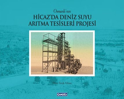 Hicaz'da Deniz Suyu Arıtma Tesisleri Projesi Ömer Faruk Yılmaz Çamlıca Basım Yayın