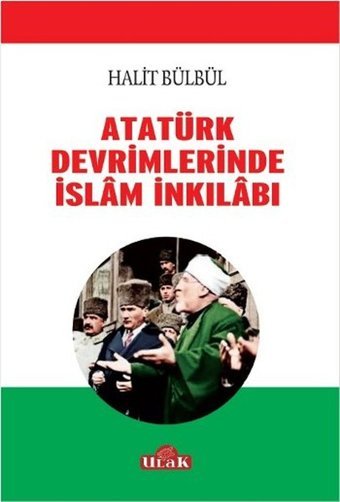 Atatürk Devrimlerinde İslam İnkilabı Halit Bülbül Ulak Yayıncılık