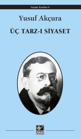 Üç Tarz-ı Siyaset Yusuf Akçura Kaynak Yayınları