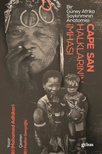 Cape San Halklarının İmhası - Bir Güney Afrika Soykırımının Anatomisi Mohamed Adhikari Grius