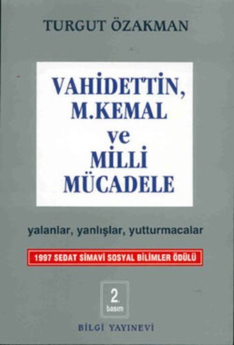 Vahidettin Mustafa Kemal ve Milli Mücadele Turgut Özakman Bilgi Yayınevi