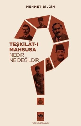 Teşkilat-ı Mahsusa Nedir? Ne Değildir? Mehmet Bilgin Ötüken Neşriyat