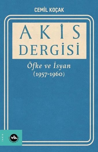 Akis Dergisi - Öfke ve İsyan 1957-1960 2. Cilt Cemil Koçak VakıfBank Kültür Yayınları
