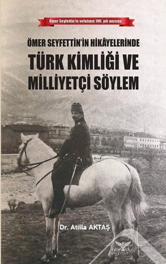 Ömer Seyfettinin Hikayelerinde Türk Kimliği Ve Milliyetçi Söylem Atilla Aktaş Altınordu