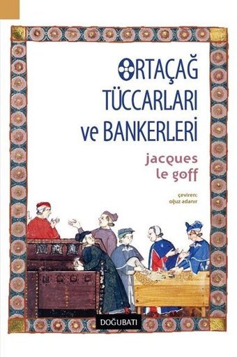 Ortaçağ Tüccarları ve Bankerleri Jacques Le Goff Doğu Batı Yayınları