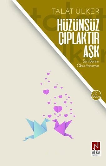 Hüzünsüz Çıplaktır Aşk Talat Ülker Alka Yayınevi