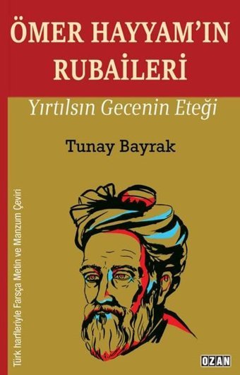 Ömer Hayyam'ın Rubaileri - Yırtılsın Gecenin Eteği Tunay Bayrak Ozan Yayıncılık