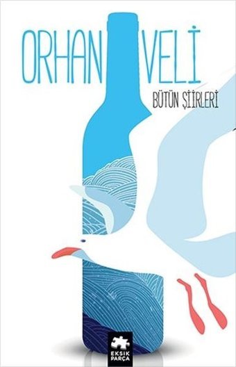 Orhan Veli - Bütün Şiirleri Orhan Veli Kanık Eksik Parça Yayınları