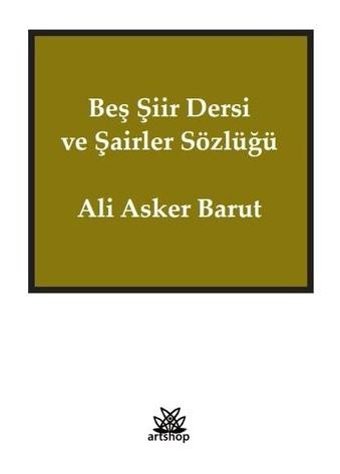 Beş Şiir Dersi ve Şairler Sözlüğü Ali Asker Barut Artshop Yayıncılık