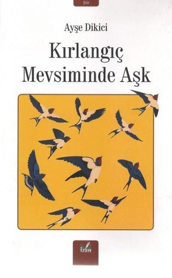 Kırlangıç Mevsiminde Aşk Ayşe Dikici İzan Yayıncılık