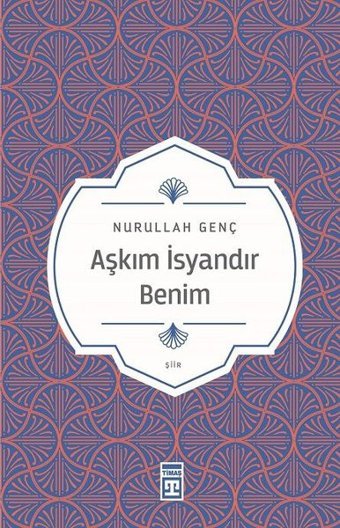 Aşkım İsyandır Benim Nurullah Genç Timaş Yayınları