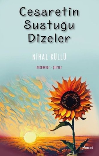 Cesaretin Sustuğu Dizeler Hikayeler-Şiirler Nihal Küllü Armoni