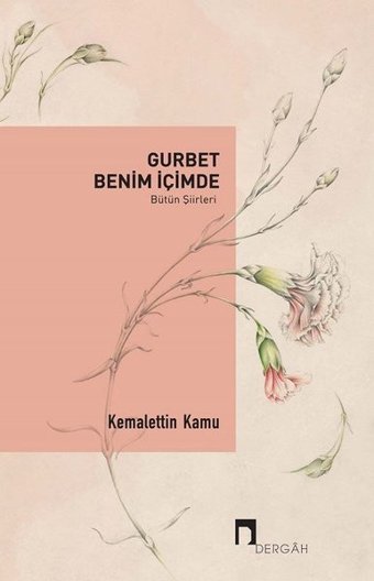 Gurbet Benim İçimde-Bütün Şiirleri Kemalettin Kamu Dergah Yayınları