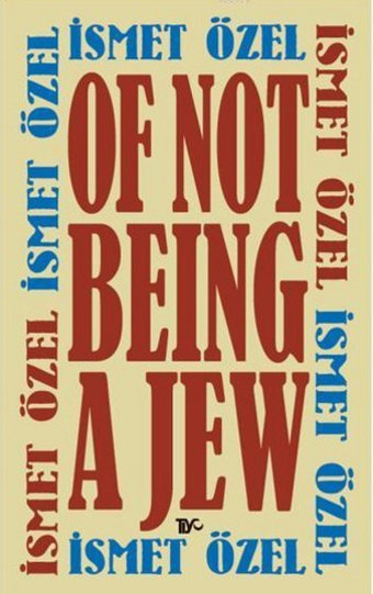 Of Not Being A Jew İsmet Özel Tiyo Yayınları