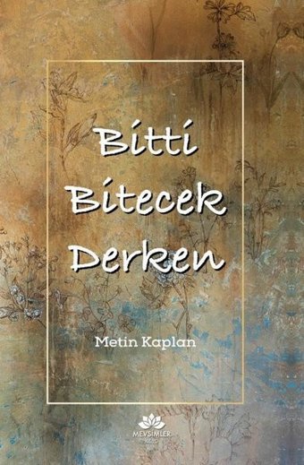 Bitti Bitecek Derken Metin Kaplan Mevsimler Kitap