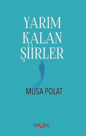 Yarım Kalan Şiirler Musa Polat Kerasus