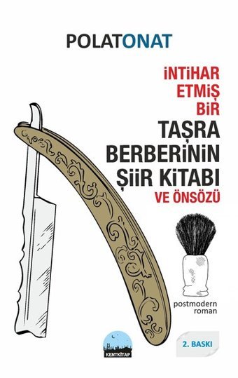 İntihar Etmiş Bir Taşra Berberinin Şiir Kitabı ve Önsözü Polat Onat Kent Kitap