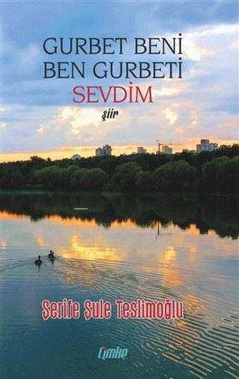 Gurbet Beni Ben Gurbeti Sevdim Şerife Şule Teslimoğlu Çimke