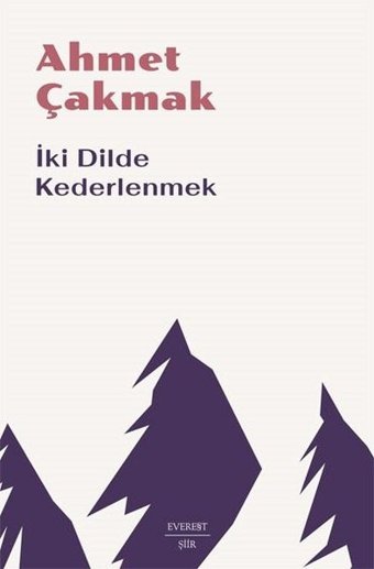 İki Dilde Kederlenmek Ahmet Çakmak Everest Yayınları